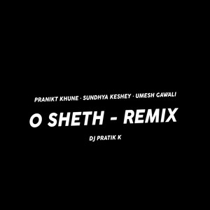 O Sheth (Remix)