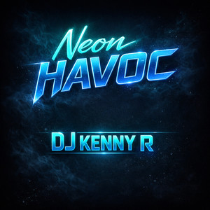 Neon Havoc by DJ kenny R