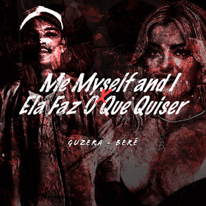 GUZERA & Berê - ME, MYSELF AND I x ELA FAZ O QUE QUISER