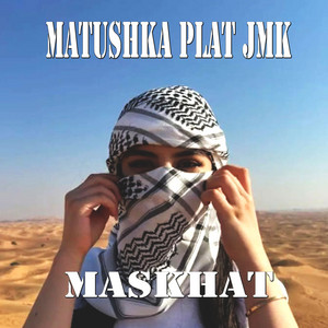 Maskhat - MATUSHKA PLAT JMK