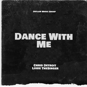 Dance With Me by Chris Detroit, Louie TheSinger