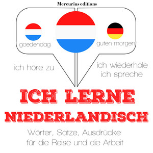 Ich lerne Niederländisch (Ich höre zu, ich wiederhole, ich spreche : Sprachmethode) Audiobook
