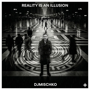 Reality is an illusion