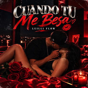 Cuando Tu Me Besa by Luilli Flow