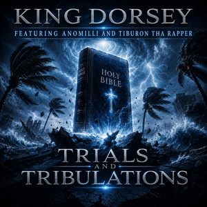 Trials and Tribulations by King Dorsey, Anomilli, Tiburon Tha Rapper