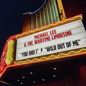 Wild Out of Me by Michael Lee & The Wartime Limousine