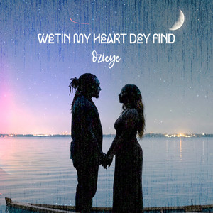 Wetin My Heart Dey Find by Ozieye