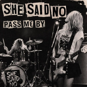 Pass Me By by SHE SAID NO
