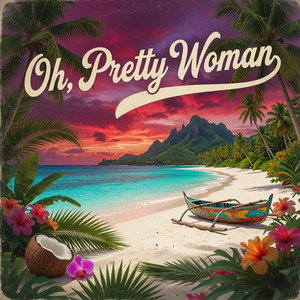 Oh, Pretty Woman by Praia Do Sul