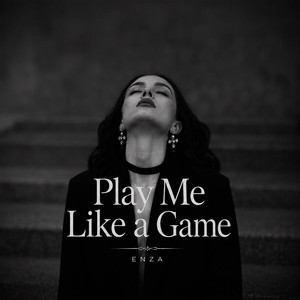Play Me Like a Game by ENZA