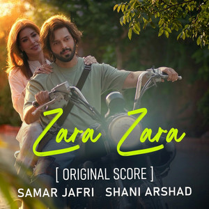 Zara Zara - Original Score by Samar Jafri, Shani Arshad