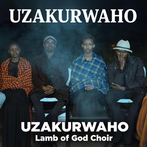 Lamb of God Choir Rwanda - Uzakurwaho