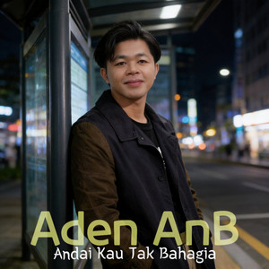 Andai Kau Tak Bahagia by Aden AnB