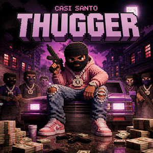 Thugger by CASI SANTO
