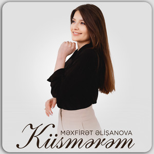 Məxfirət Əlişanova & Məhərrəməli Əlişanov - Küsmərəm