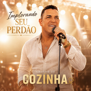 Implorando Seu Perdão by Cantor de Cozinha