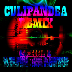 Categoria R - Culipandea Remix (feat. La Voz Rocosa, Jadel El Compositor, Amenaza King & Blacktf)