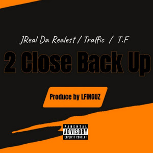 2CLOSE BACKUP (feat. Traffic & T.F)