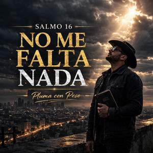 NO ME FALTA NADA (SALMO 16) by Pluma con Peso