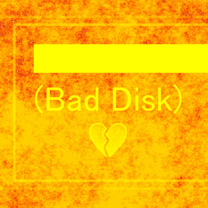 DRMS//Your Loss//Bad Disk