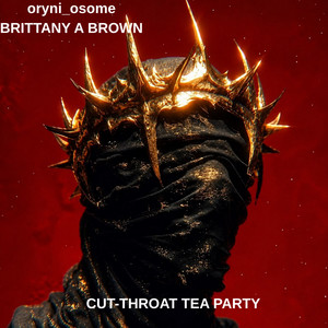 CUT-THROAT TEA PARTY by BRITANNY A BROWN, oryni_osome