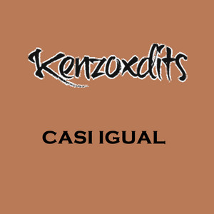 Kenzoxdits - Casi Igual