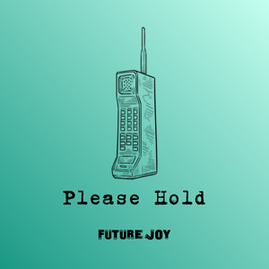Please Hold by Future Joy