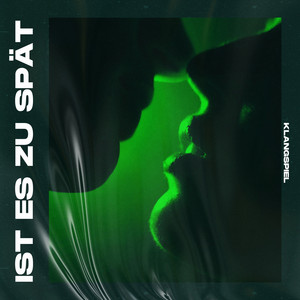 Ist es zu spät by KLANGSPIEL
