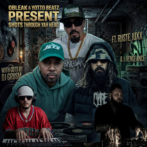 Shots Through Yah Head by oBleak Yotto beatz, Ruste Juxx, J.Vengeance, Dj Grusm