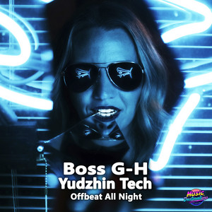 Offbeat All Night by Boss G-H, Yudzhin Tech