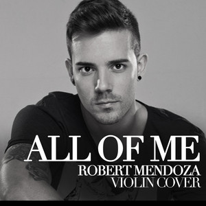 Robert Mendoza - All of Me