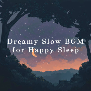 Dreamy Slow BGM for Happy Sleep