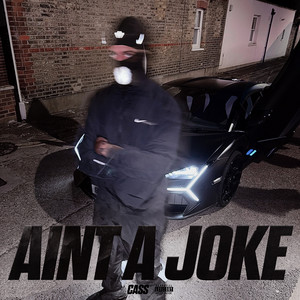 AIN'T A JOKE by Cass