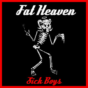 Sick Boys by Fat Heaven