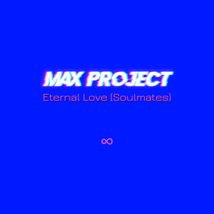 Eternal Love (Soulmates) - Original Mix by Max Project