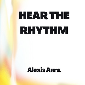 Hear the Rhythm by Alexis Aura