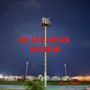 Na Que Hacer Ni Decir by Alonso Cypher