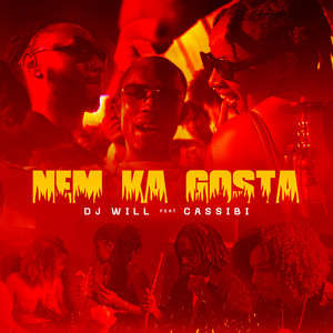Nem Ka Gosta by DJ WILL, Cassibi