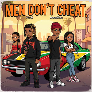 Young King - Men Don't Cheat (feat. Wxrld)