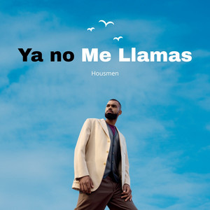 Ya no Me Llamas by Housmen