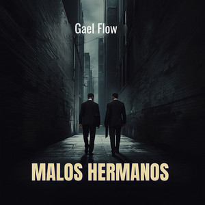 Malos Hermanos by Gael Flow