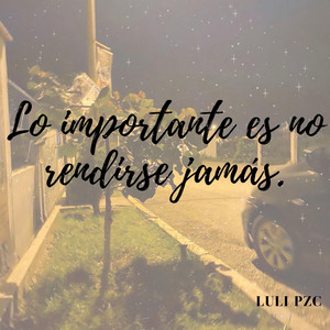 Lo importante es no rendierse jamas by Adrian Volt