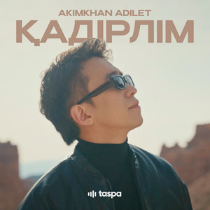 Қадірлім by Akimkhan Adilet