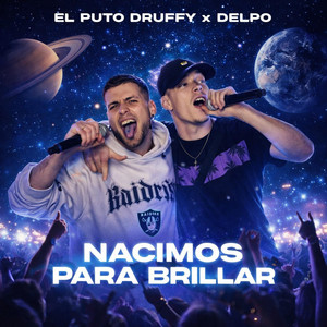 NACIMOS PARA BRILLAR by El Puto Druffy, Delpoo16