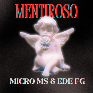 MENTIROSO by MICRO MS, Ede FG