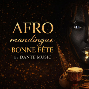 Danté Music - AFRO MANDINGUE BONNE FETE