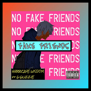 Fake Friends by Hurricane Wisdom, G Glizzie