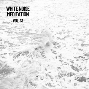 White Noise Meditation, Vol. 13 (The White Noise Zen & Meditation Sound Lab) album