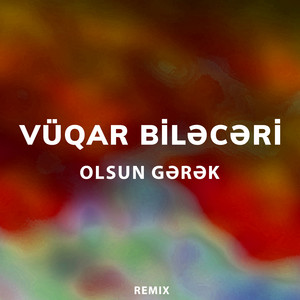 Vüqar Biləcəri - Olsun Gərək (Remix)