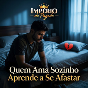 Quem Ama Sozinho Aprende a Se Afastar by Imperio do pagode